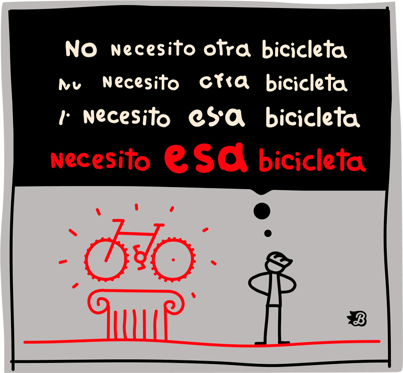La eterna tentación del ciclismo. Un ciclista admira una bicicleta soñada y concluye que no necesita otra bicicleta, sino esa bicicleta.
